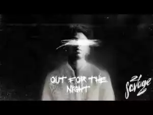 21 Savage - Out For The Night